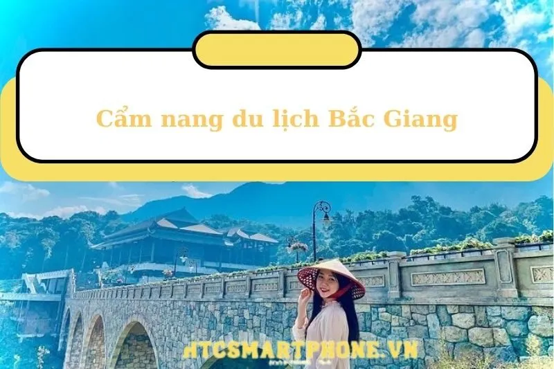 Cẩm nang du lịch Bắc Giang