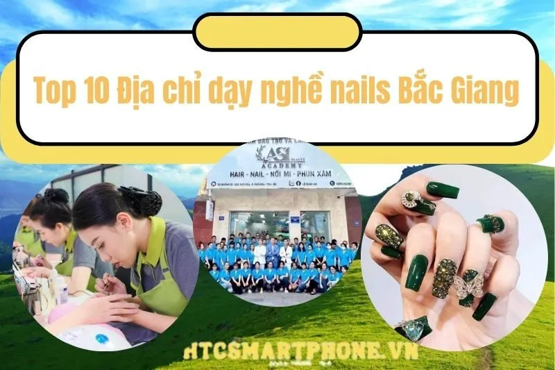 Tổng hợp Top 10 địa chỉ dạy nghề nails uy tín tại Bắc Giang