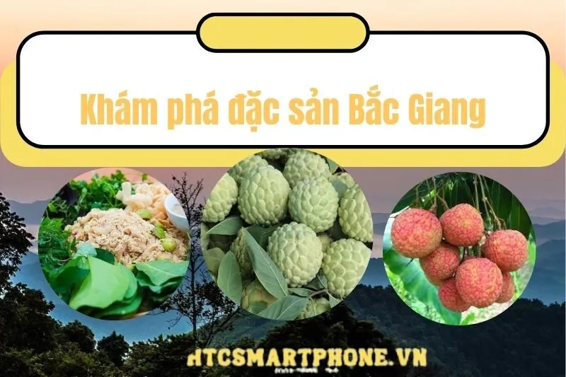 Khám phá đặc sản Bắc Giang
