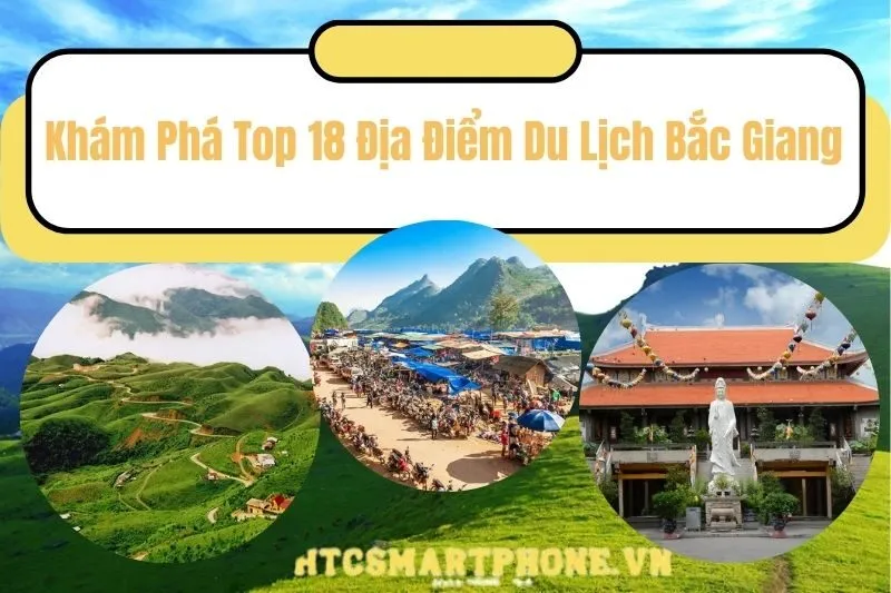Khám Phá Top 18 Địa Điểm Du Lịch Bắc Giang