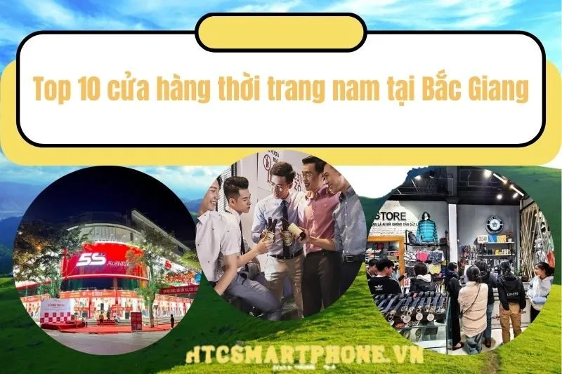 Top 10 cửa hàng thời trang nam tại Bắc Giang