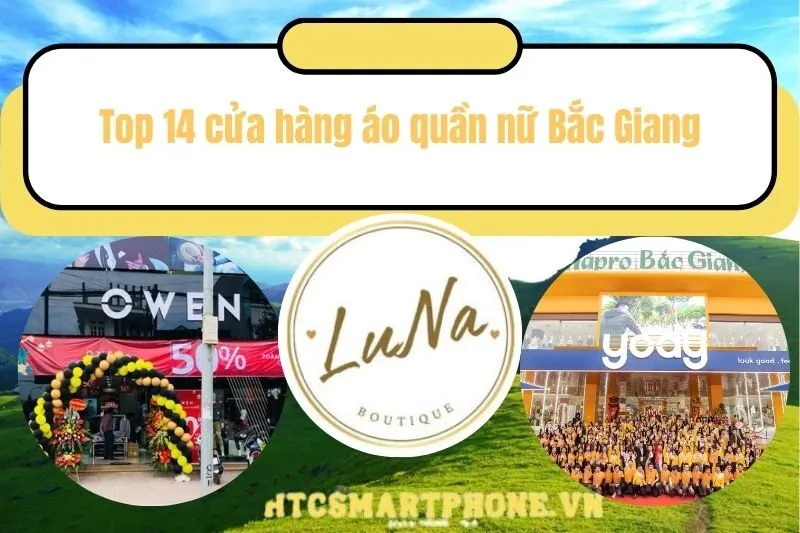Khám phá Top 14 Cửa Hàng Quần Áo Nữ Bắc Giang 2025 Nổi Bật Cho Mỗi Phong Cách