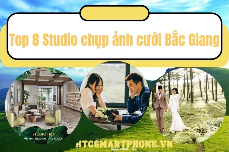 Top 7 studio chụp ảnh cưới bắc giang