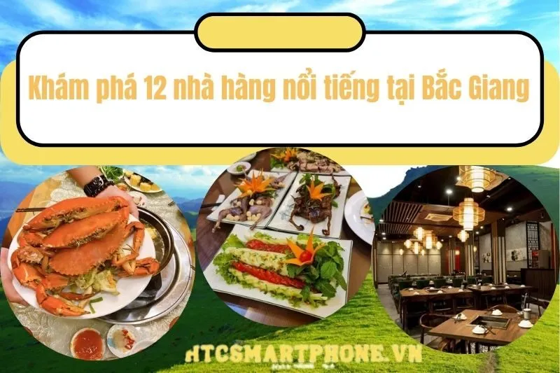 Khám phá 12 nhà hàng nổi tiếng tại Bắc Giang