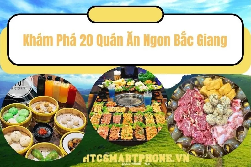 Khám Phá 20 Quán Ăn Ngon Bắc Giang