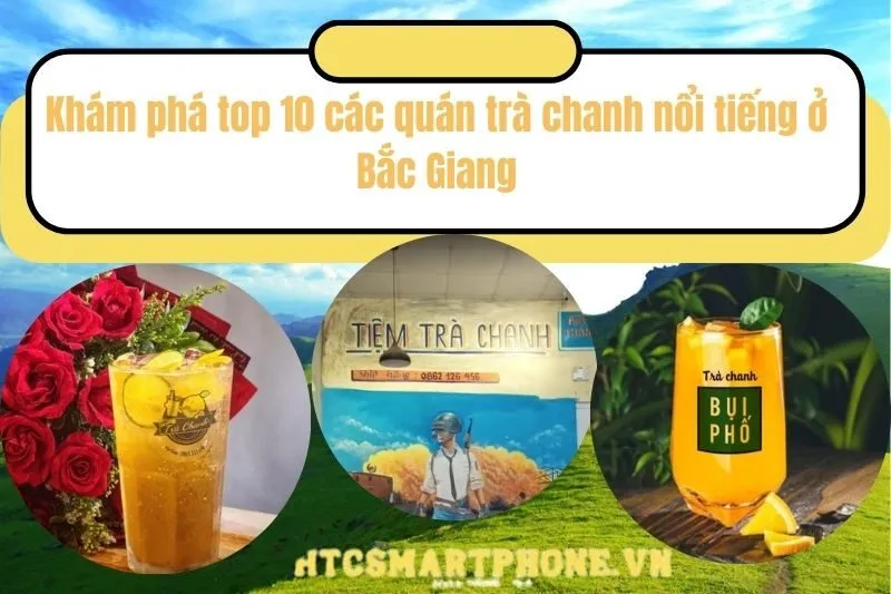 Khám phá top 10 các quán trà chanh nổi tiếng ở Bắc Giang