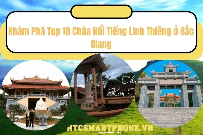 Khám Phá Top 10 Chùa Nổi Tiếng Linh Thiêng ở Bắc Giang