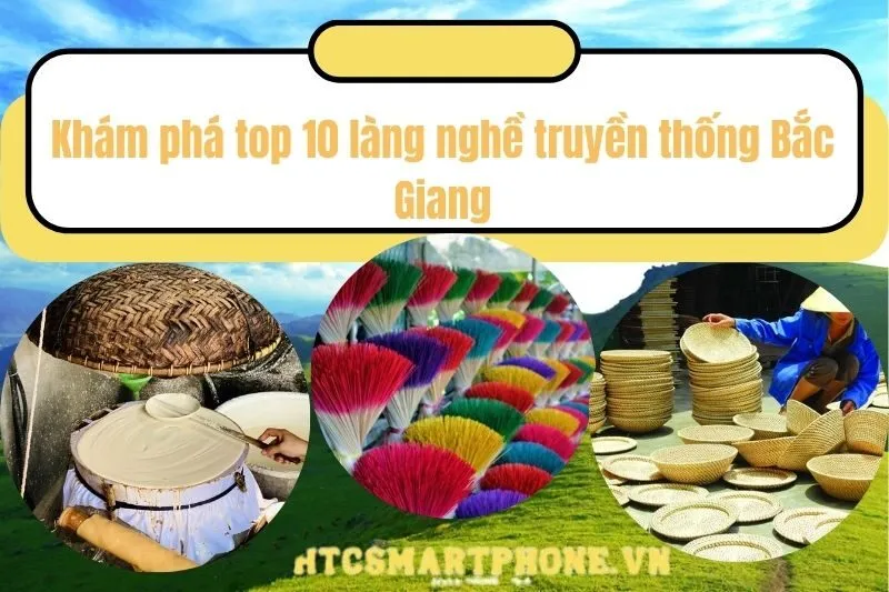Khám phá top 10 làng nghề truyền thống Bắc Giang