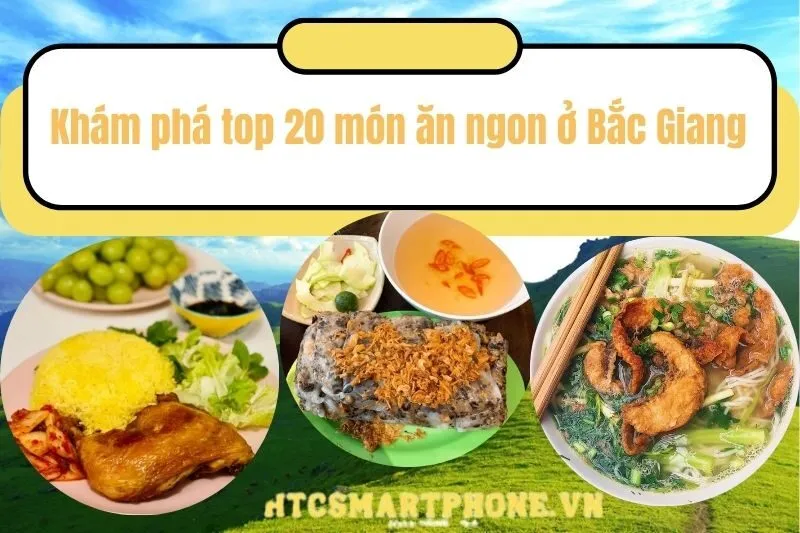 Khám phá top 20 món ăn ngon ở Bắc Giang