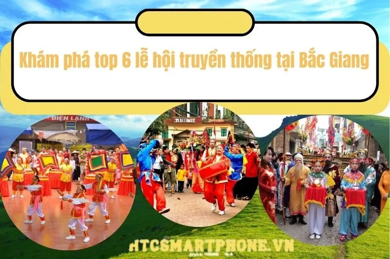 Khám phá top 6 lễ hội truyền thống tại Bắc Giang