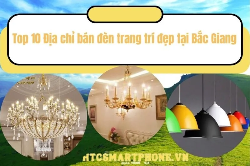Top 10 Địa chỉ bán đèn trang trí đẹp tại Bắc Giang