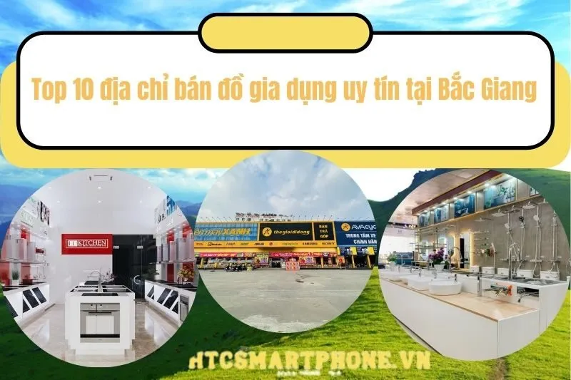 Top 10 địa chỉ bán đồ gia dụng uy tín tại Bắc Giang