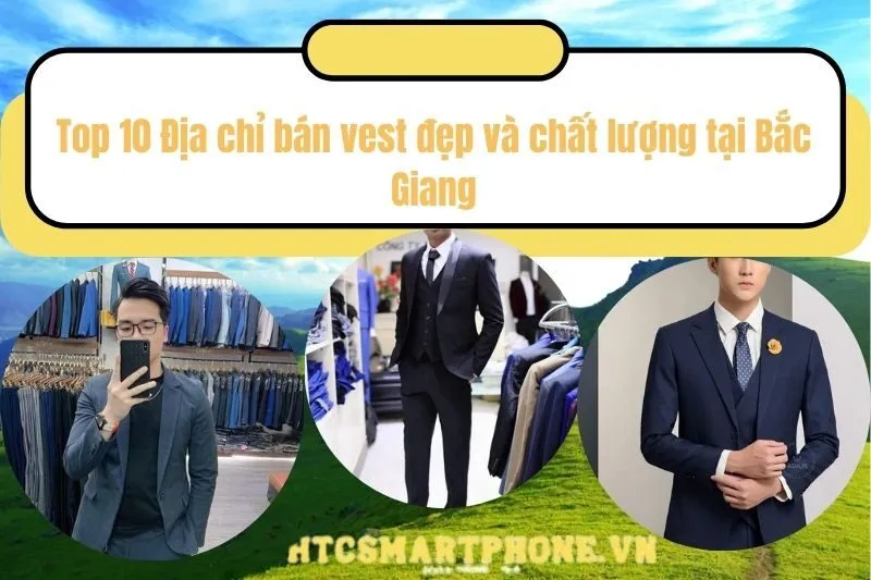 Top 10 Địa chỉ bán vest đẹp và chất lượng tại Bắc Giang