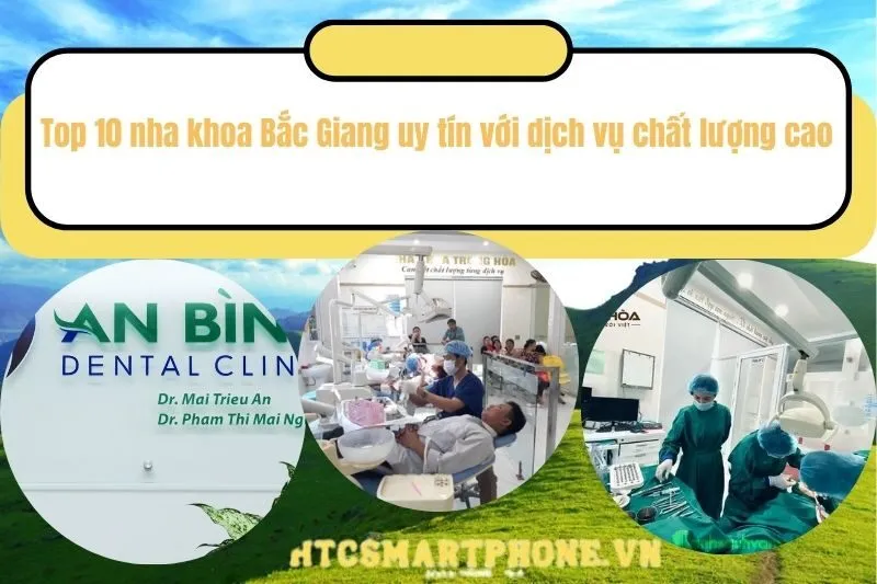 Top 10 nha khoa Bắc Giang uy tín với dịch vụ chất lượng cao