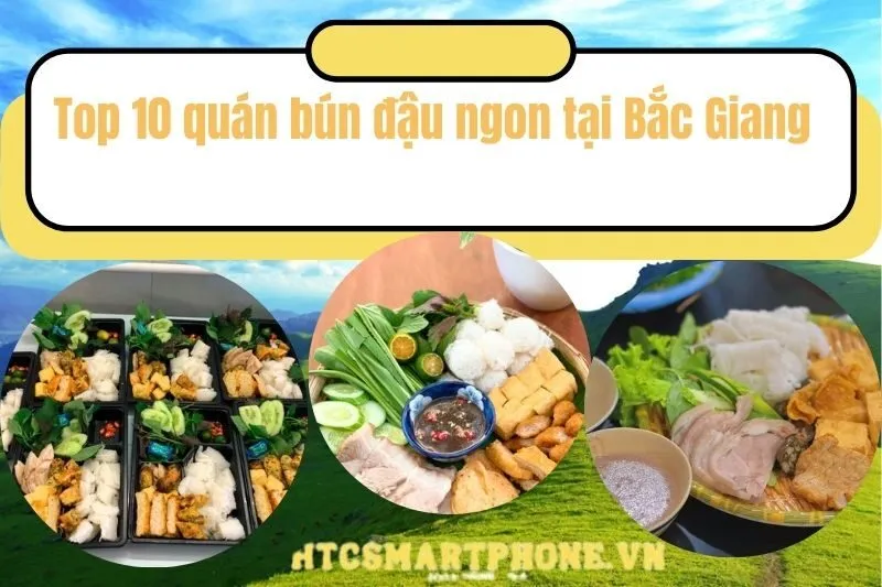 Top 10 quán bún đậu ngon tại Bắc Giang