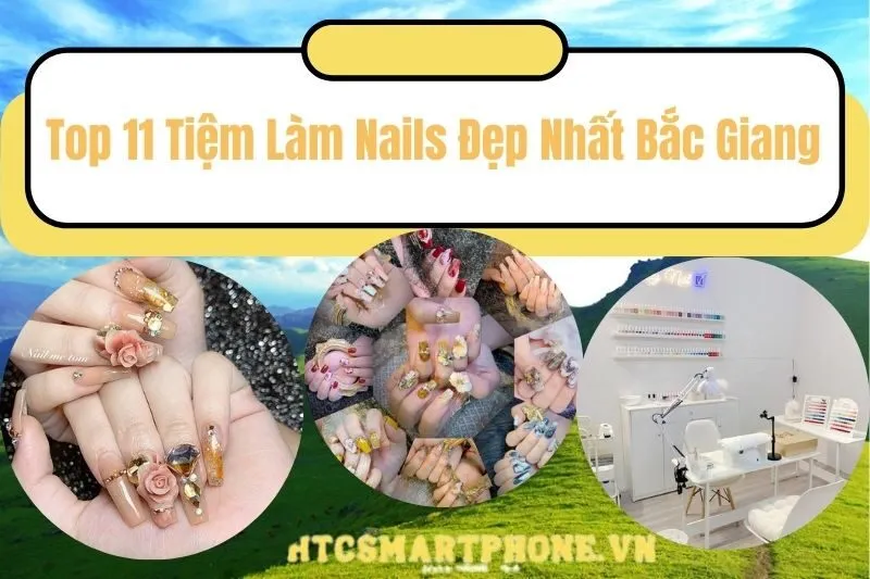 Top 11 Tiệm Làm Nails Đẹp Nhất Bắc Giang