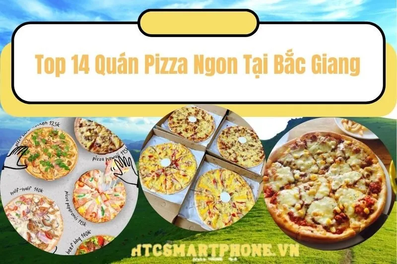 Top 14 Quán Pizza Ngon Tại Bắc Giang