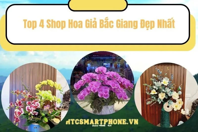 Top 4 Shop Hoa Giả Bắc Giang Đẹp Nhất