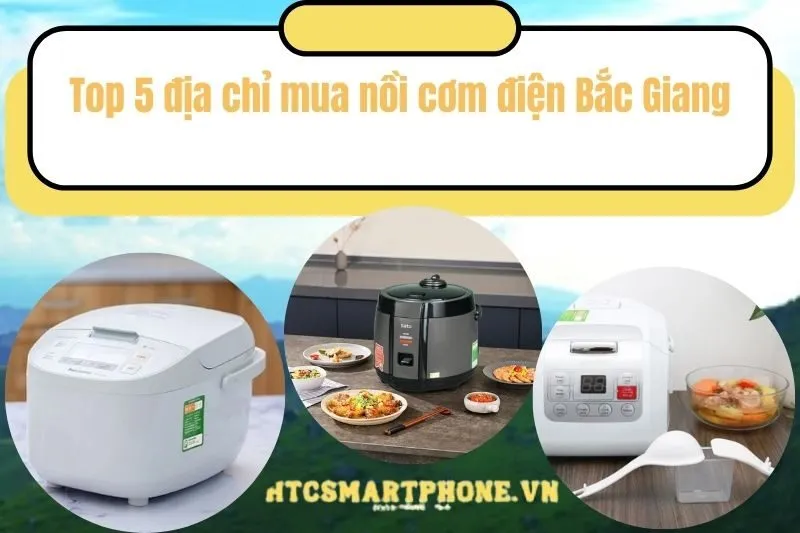 Top 5 địa chỉ mua nồi cơm điện Bắc Giang