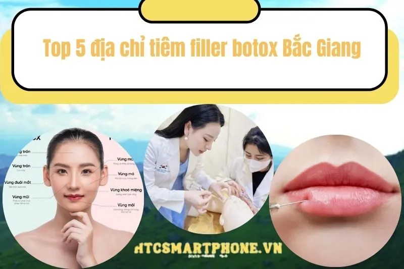 Top 5 địa chỉ tiêm filler botox Bắc Giang