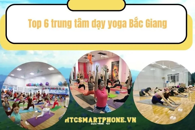 Top 6 trung tâm dạy yoga Bắc Giang