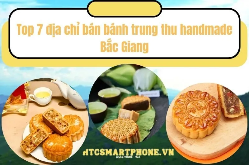 Top 7 địa chỉ bán bánh trung thu handmade Bắc Giang