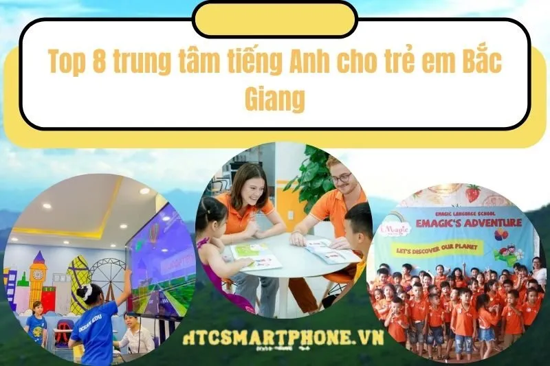 Top 8 trung tâm tiếng Anh cho trẻ em Bắc Giang